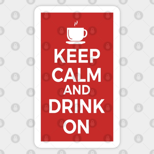 Keep Calm and Drink On Coffee or Tea Sticker by skauff